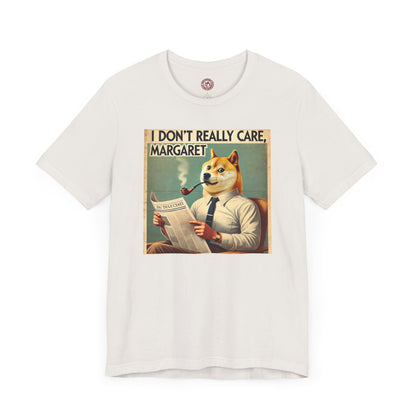 I Really Don't Care Margaret - Unisex Jersey Short Sleeve T-Shirt