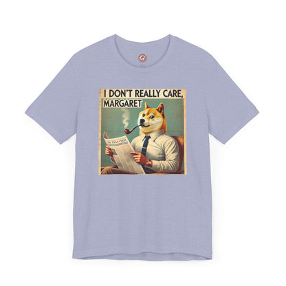 I Really Don't Care Margaret - Unisex Jersey Short Sleeve T-Shirt